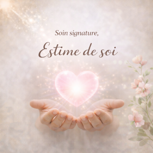 Soin Signature - Estime de Soi