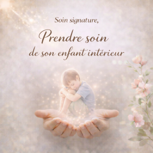 Soin Signature - Prendre soin de son enfant intérieur